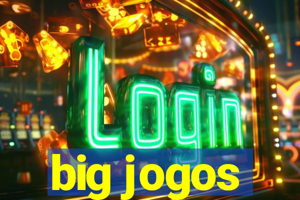 big jogos